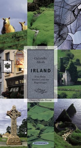 Stock image for Irland: Eine Reise durchs Land der Regenbogen. Oasen fr die Sinne for sale by medimops