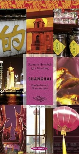 Stock image for Shanghai. Mondkuchen und Pflaumenregen for sale by medimops