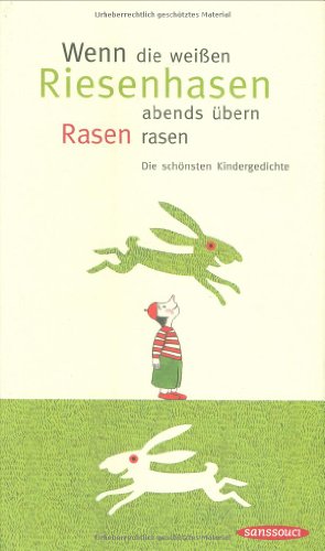 Stock image for Wenn die weien Riesenhasen abends bern Rasen rasen. Die schnsten Kindergedichte for sale by medimops