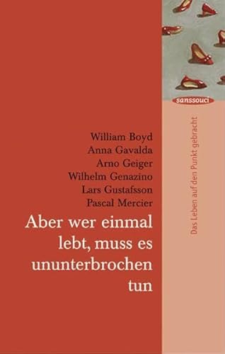 9783836300704: Aber wer einmal lebt, muss es ununterbrochen tun: Das Leben auf den Punkt gebracht