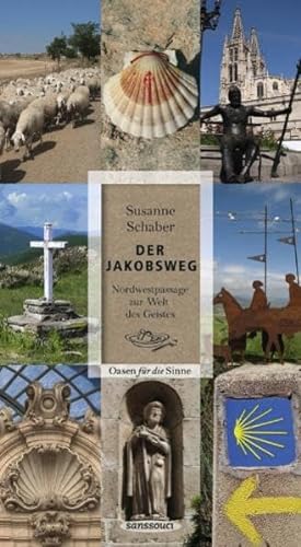 Stock image for Der Jakobsweg: Nordwestpassage zur Welt des Geistes. Oasen fr die Sinne for sale by medimops