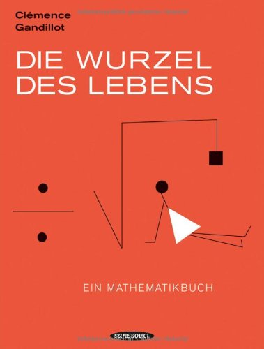 9783836302586: Die Wurzel des Lebens: Ein Mathematikbuch