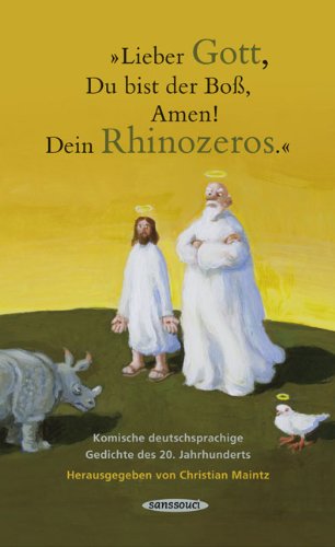 9783836303026: "Lieber Gott, Du bist der Bo, Amen! Dein Rhinozeros.": Komische deutschsprachige Gedichte des 20. Jahrhunderts