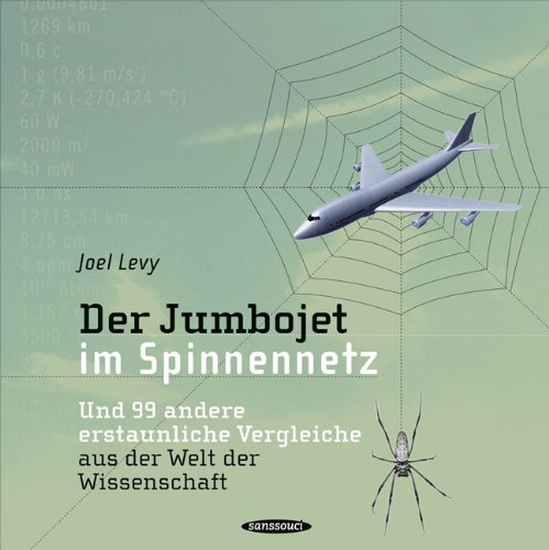 Beispielbild fr Der Jumbojet im Spinnennetz: Und 99 andere erstaunliche Vergleiche aus der Welt der Wissenschaft zum Verkauf von medimops