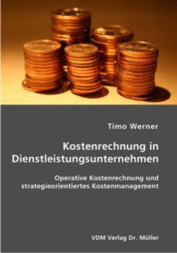 9783836400251: Kostenrechnung in Dienstleistungsunternehmen: Operative Kostenrechnung und strategieorientiertes Kostenmanagement