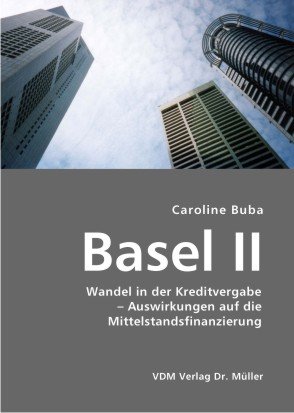 9783836400602: Basel II: Wandel in der Kreditvergabe - Auswirkungen auf die Mittelstandsfinanzierung