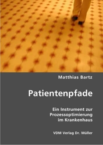 9783836401814: Patientenpfade: Ein Instrument zur Prozessoptimierung im Krankenhaus