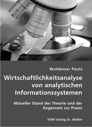 Stock image for Wirtschaftlichkeitsanalyse von analytischen Informationssystemen: Aktueller Stand der Theorie und der Gegensatz zur Praxis for sale by medimops