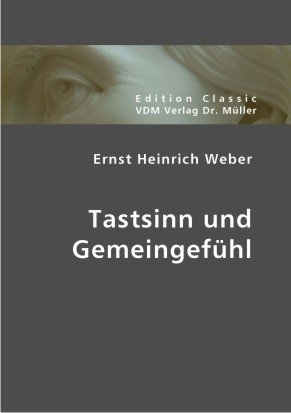 Beispielbild fr Ernst Heinrich Weber: Tastsinn und Gemeingefhl von Ernst Heinrich Weber zum Verkauf von BUCHSERVICE / ANTIQUARIAT Lars Lutzer