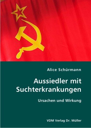 9783836405379: Aussiedler mit Suchterkrankungen: Ursachen und Wirkung - Schrman, Alice