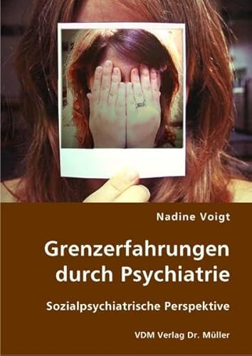 9783836406673: Grenzerfahrungen durch Psychiatrie: Sozialpsychiatrische Perspektive