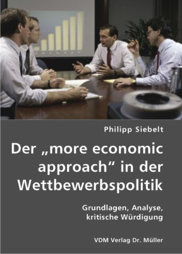 Beispielbild fr Der more economic approach" in der Wettbewerbspolitik: Grundlagen, Analyse, kritische Wrdigung zum Verkauf von medimops