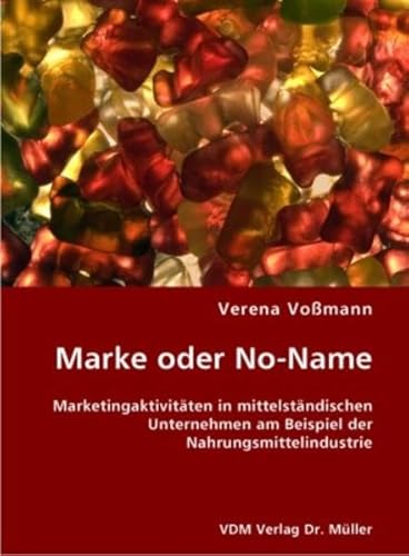 9783836407496: Marke oder No-Name: Marketingaktivitten in mittelstndischen Unternehmen am Beispiel der Nahrungsmittelindustrie