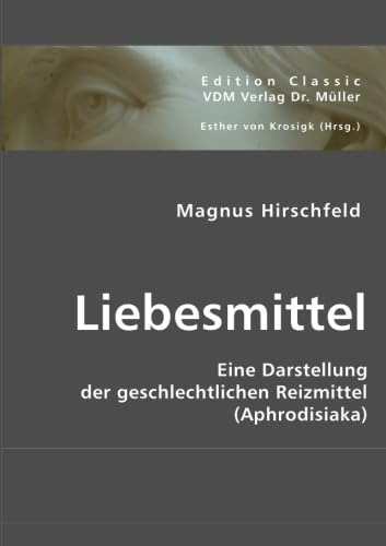 Imagen de archivo de Liebesmittel: Eine Darstellung Der Geschlechtlichen Reizmittel (Aphrodisiaka) a la venta por Revaluation Books
