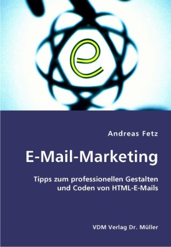 9783836408967: E-Mail-Marketing: Tipps zum professionellen Gestalten und Coden von HTML-E-Mails