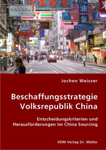 Stock image for Beschaffungsstrategie Volksrepublik China: Entscheidungskriterien und Herausforderungen im China Sourcing for sale by medimops