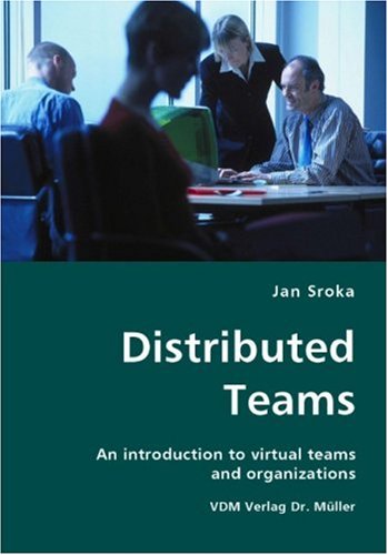 Distributed Teams- An introduction to virtual teams and organizations (9783836412315) by Jan Sroka
