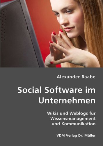 Beispielbild fr Social Software im Unternehmen: Wikis und Weblogs fr Wissensmanagement und Kommunikation zum Verkauf von medimops