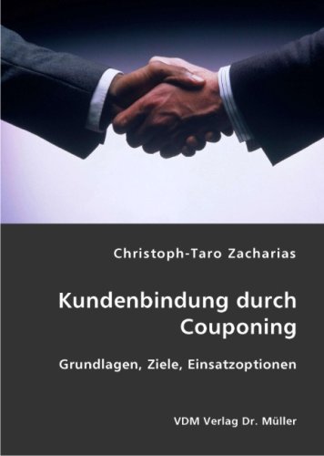 Beispielbild fr Kundenbindung durch Couponing: Grundlagen, Ziele, Einsatzoptionen zum Verkauf von medimops