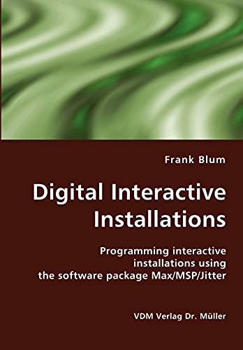 Beispielbild fr Digital Interactive Installations: Programming interactive installations using the software package Max/MSP/Jitter zum Verkauf von HPB-Red