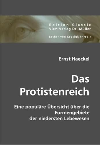 Das Protistenreich. Eine populäre Übersicht über die Formengebiete der niedersten Lebewesen.