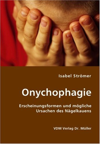 9783836415491: Onychophagie: Erscheinungsformen und mgliche Ursachen des Ngelkauens