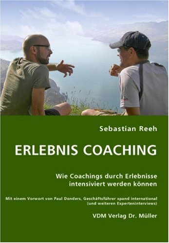 9783836415750: Erlebnis Coaching: Wie Coachings durch Erlebnisse intensiviert werden knnen