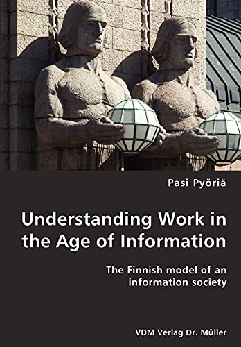 Understanding Work in the Age of Information (9783836416566) by PyÃ¶riÃ¤, Pasi