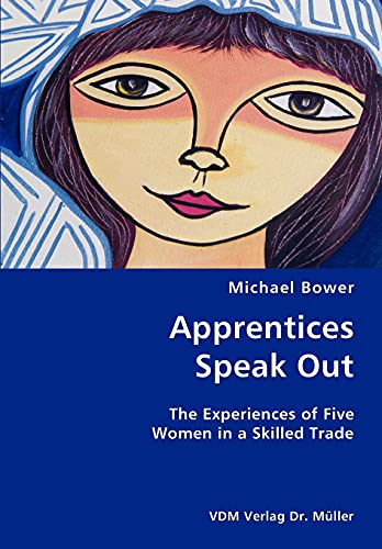 Stock image for Apprentices Speak Out- The Experiences of Five Women in a Skilled Trade for sale by Chiron Media