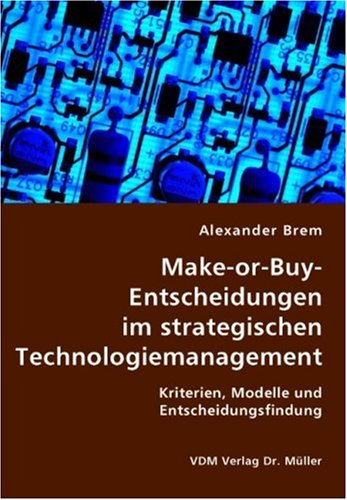 9783836418270: Make-or-Buy-Entscheidungen im strategischen Technologiemanagement: Kriterien, Modelle und Entscheidungsfindung