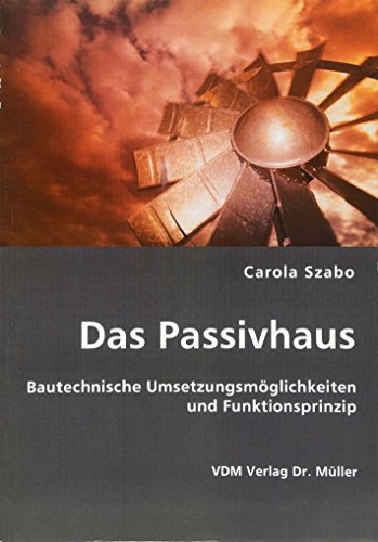 9783836418522: Das Passivhaus: Bautechnische Umsetzungsmglichkeiten und Funktionsprinzip