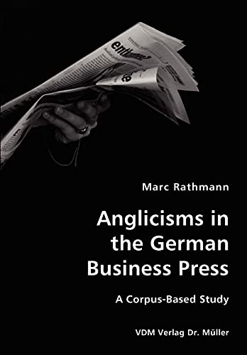 Stock image for Anglicisms in the German Business Press- A Corpus-Based Study for sale by Chiron Media