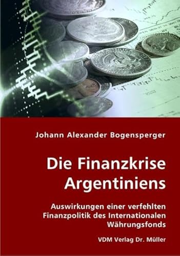 9783836419116: Die Finanzkrise Argentiniens