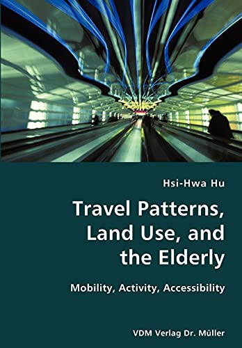 Imagen de archivo de Travel Patterns, Land Use, and the Elderly- Mobility, Activity, Accessibility a la venta por MusicMagpie