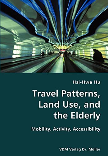 9783836419352: Travel Patterns, Land Use, and the Elderly- Mobility, Activity, Accessibility