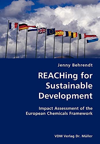 Stock image for REACHing for Sustainable Development- Impact Assessment of the European Chemicals Framework for sale by Chiron Media