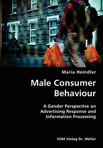 Imagen de archivo de Male Consumer Behaviour- A Gender Perspective on Advertising Response and Information Processing a la venta por Ergodebooks