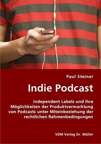 Imagen de archivo de Indie Podcast: Independent Labels und ihre Mglichkeiten der Produktvermarktung von Podcasts unter a la venta por medimops