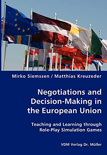 Stock image for Negotiations and Decision-Making in the European Union - Teaching and Learning through Role-Play Simulation Games for sale by Chiron Media