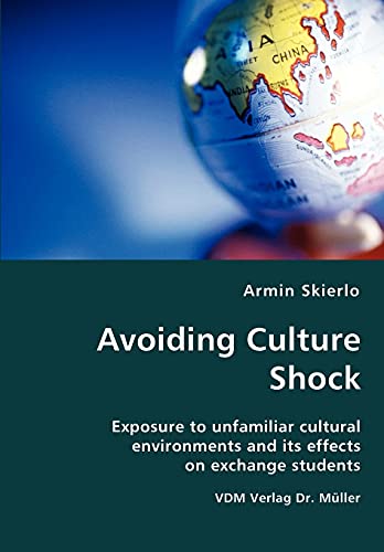 Stock image for Avoiding Culture Shock- Exposure to unfamiliar cultural environments and its effects on exchange students for sale by Chiron Media