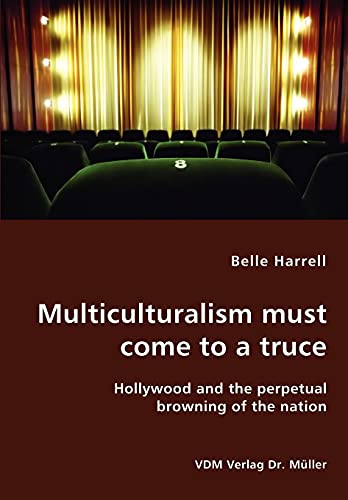 Stock image for Multiculturalism must come to a truce- Hollywood and the perpetual browning of the nation for sale by Chiron Media