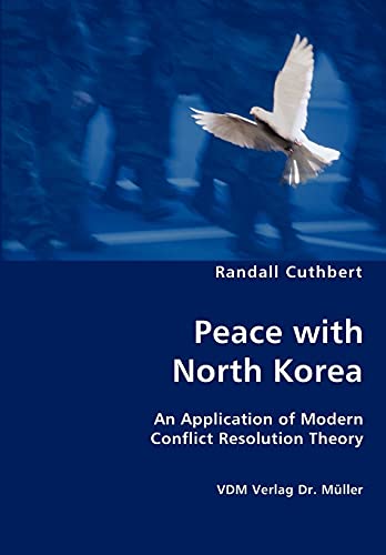 Imagen de archivo de Peace with North Korea: An Application of Modern Conflict Resolution Theory a la venta por Lucky's Textbooks