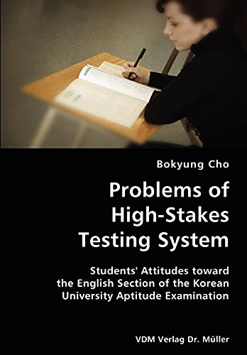 Stock image for Problems of High-Stakes Testing System- Students' Attitudes toward the English Section of the Korean University Aptitude Examination for sale by Chiron Media