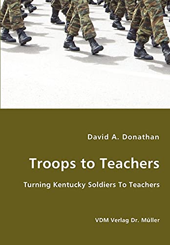 Stock image for Troops to Teachers - Turning Kentucky Soldiers To Teachers for sale by Chiron Media