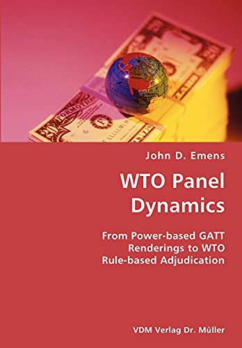 Stock image for WTO Panel Dynamics- From Power-based GATT Renderings to WTO Rule-based Adjudication for sale by Chiron Media