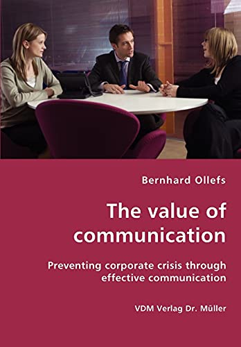 Stock image for The value of communication - Preventing corporate crisis through effective communication for sale by Chiron Media