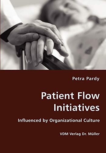 Beispielbild fr Patient Flow Initiatives- Influenced by Organizational Culture zum Verkauf von Irish Booksellers