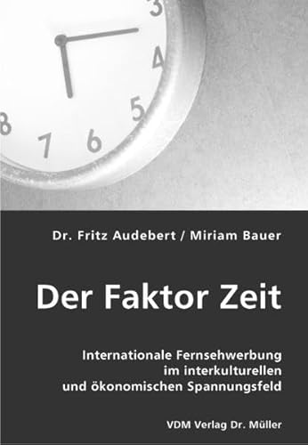 Stock image for Der Faktor Zeit: Internationale Fernsehwerbung im interkulturellen und konomischen Spannungsfeld for sale by medimops