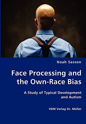 Stock image for Face Processing and the Own-Race Bias - A Study of Typical Development and Autism for sale by Chiron Media
