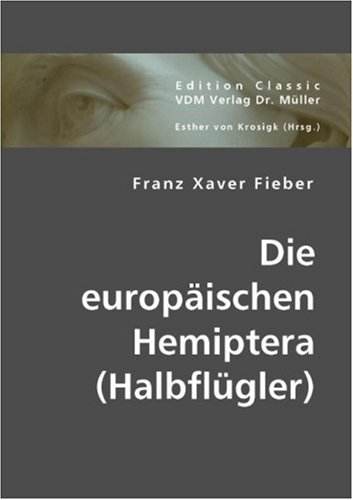 Die europäischen Hemiptera (Halbflügler) - Franz Xaver Fieber